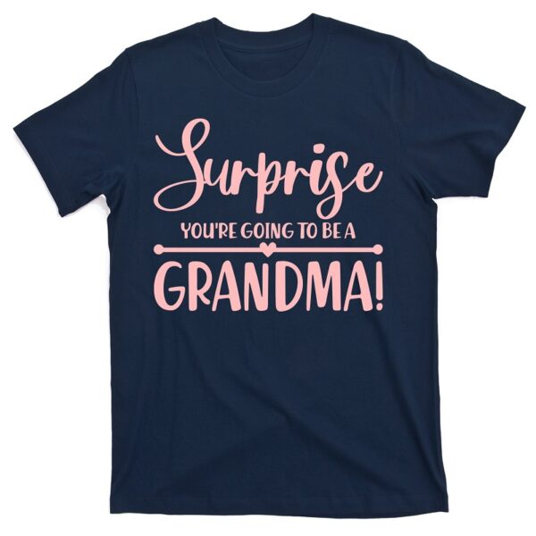 Surprise You’re Going to Be A Grandma! T-Shirt